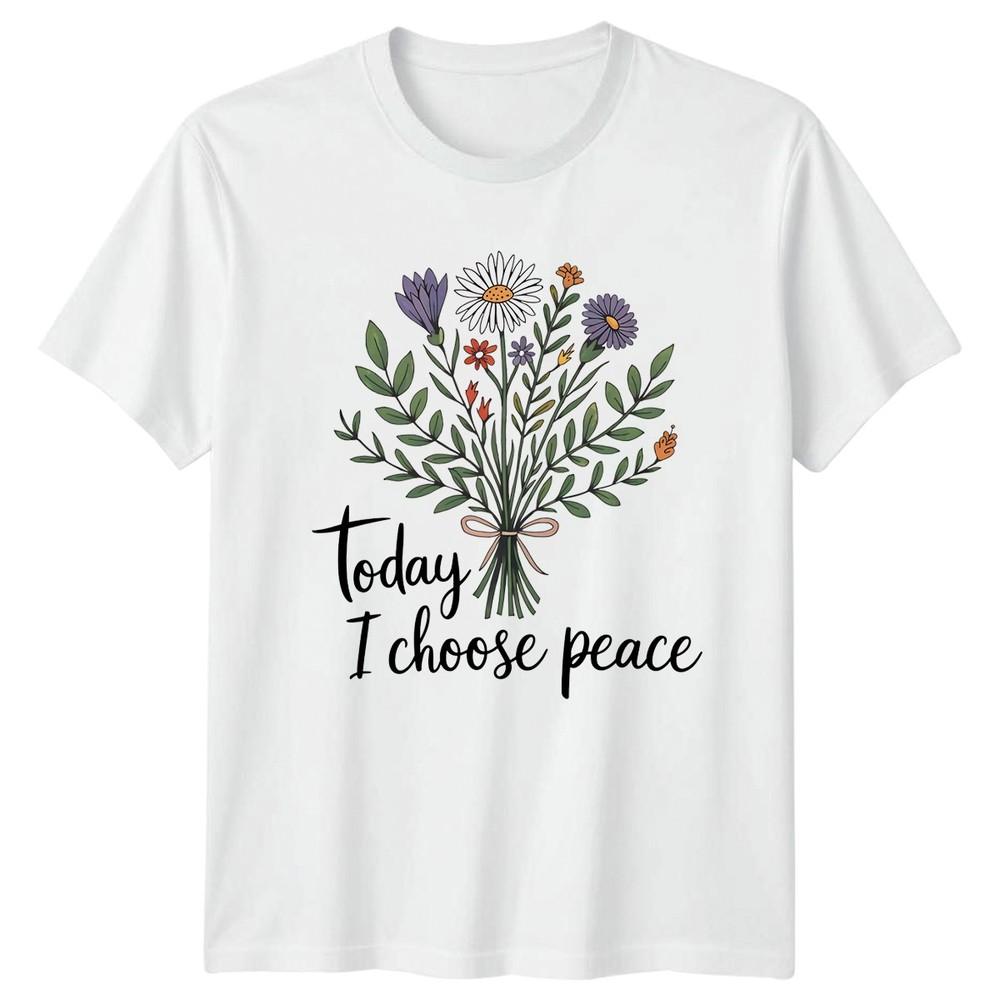 Today I Choose Peace Unisexs TShirt Floral Botanical Inspirational Birthday Gift S
