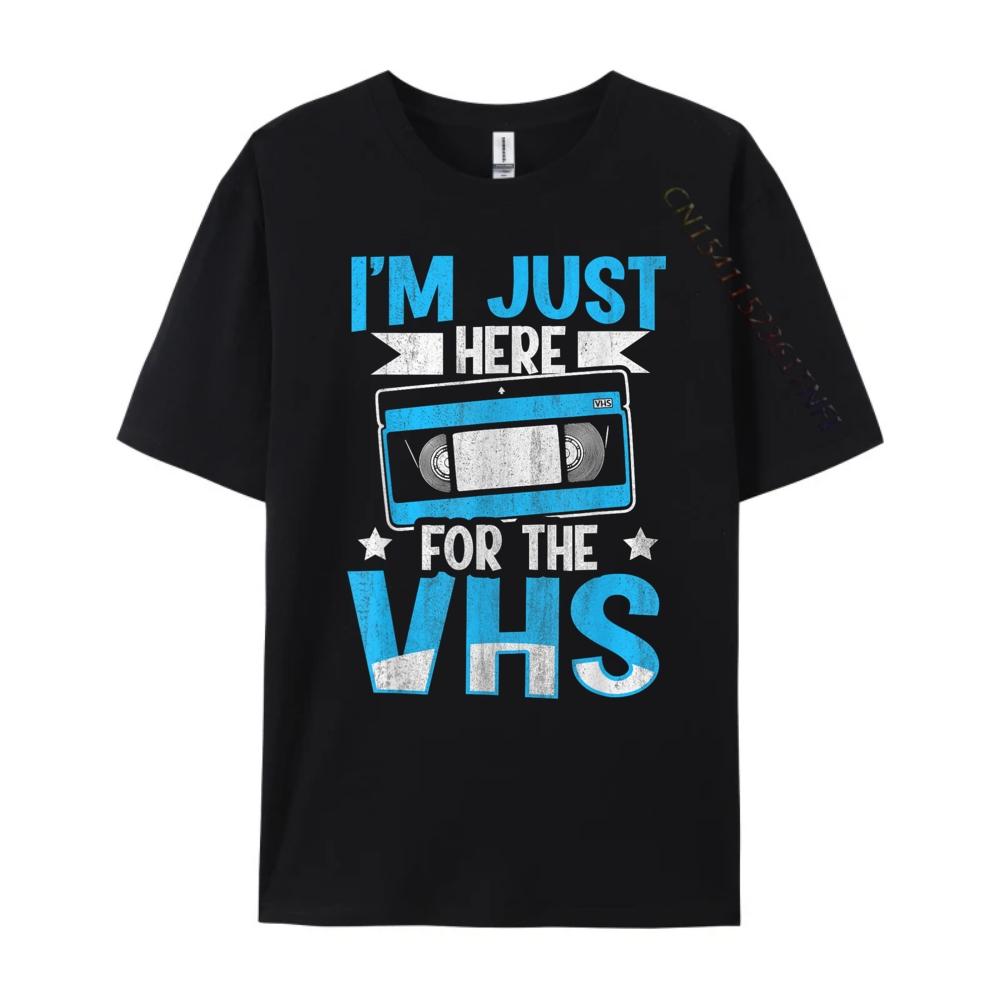 I M Just Here For The Vhs Quote For A Video Cassette Fan Plus Size Men Clothing Funny Shirt Korean Style