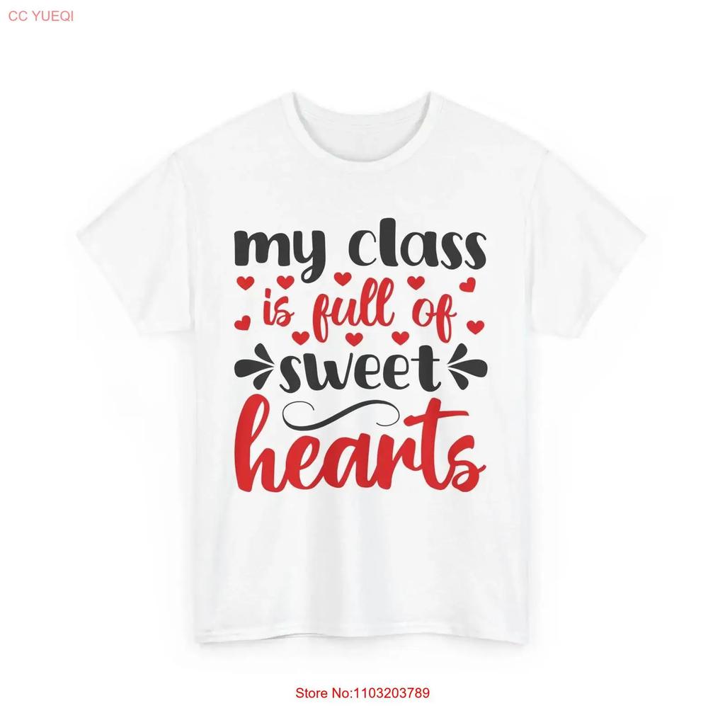 My Class Is Full Of Sweet Hearts T Shirt Happy Teacher Life Great Tee Vintage Stretched Unisex Versatile Slightly Homme