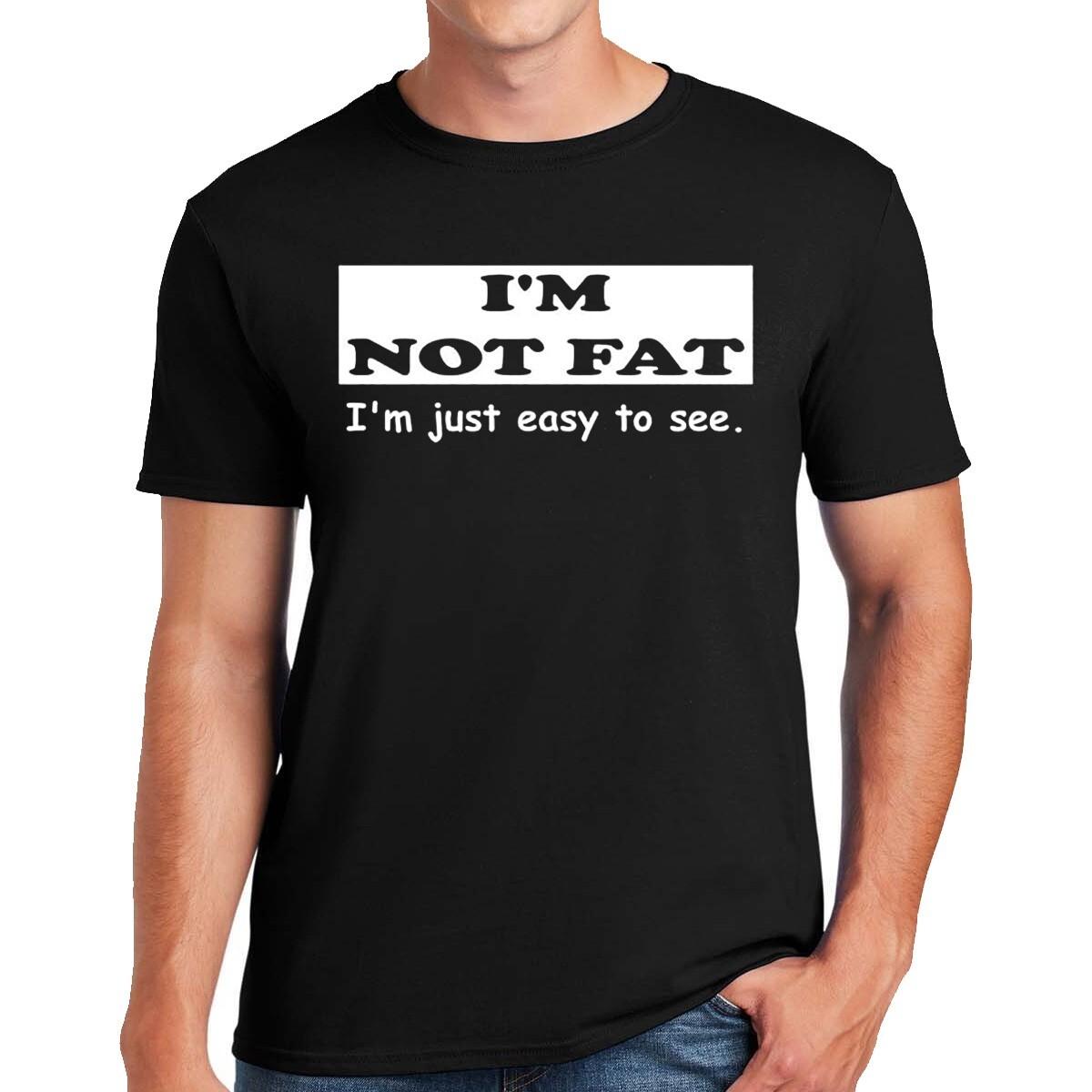 I m Not Fat I m Just Easy to See T-Shirt Funny Party Gift Idea Top Tee S разноцветный