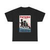 The Future Is Today Futurama Graphic T Shirt Comedy Unisex Heavy Cotton Tee Unisex T-Shirt