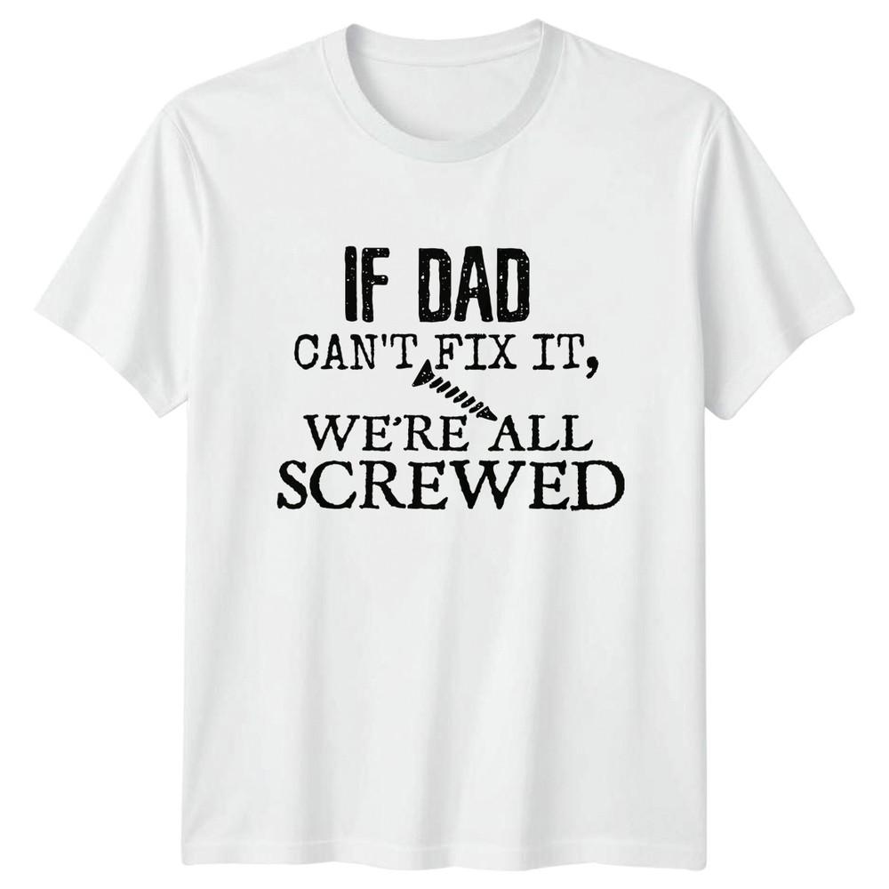 If Dad Cant Fix It Unisexs TShirt HandyUnisex Fatherhood Fathers Day Gift For Him S