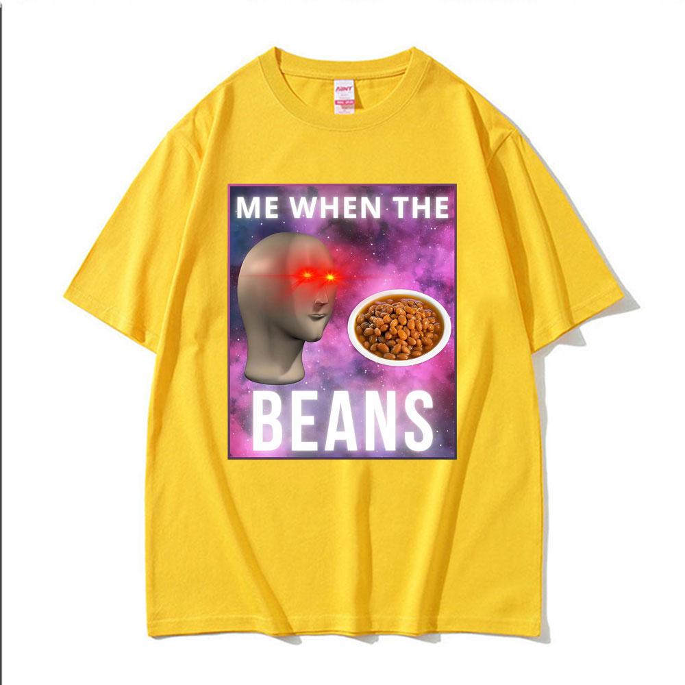 Fashion Me When The Beans Divertente Surreale Meme Maglietta Uomo Donna Hip Hop Gotico High Street T-shirt Casual a Maniche Corte