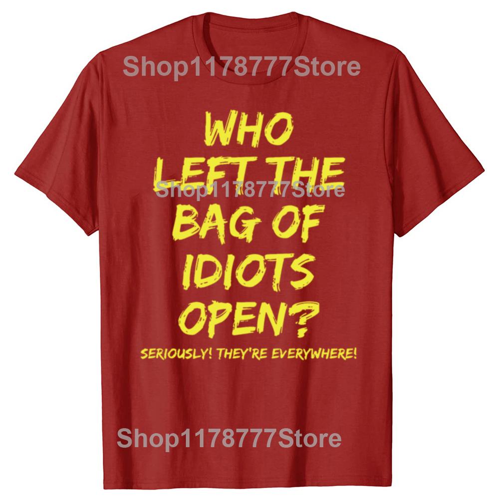 Funny Who Left The Bag Of Idiots T Shirts Cotton Streetwear Birthday Gifts Mens Clothing Fashion Casual Loose Oversized T Shirt S