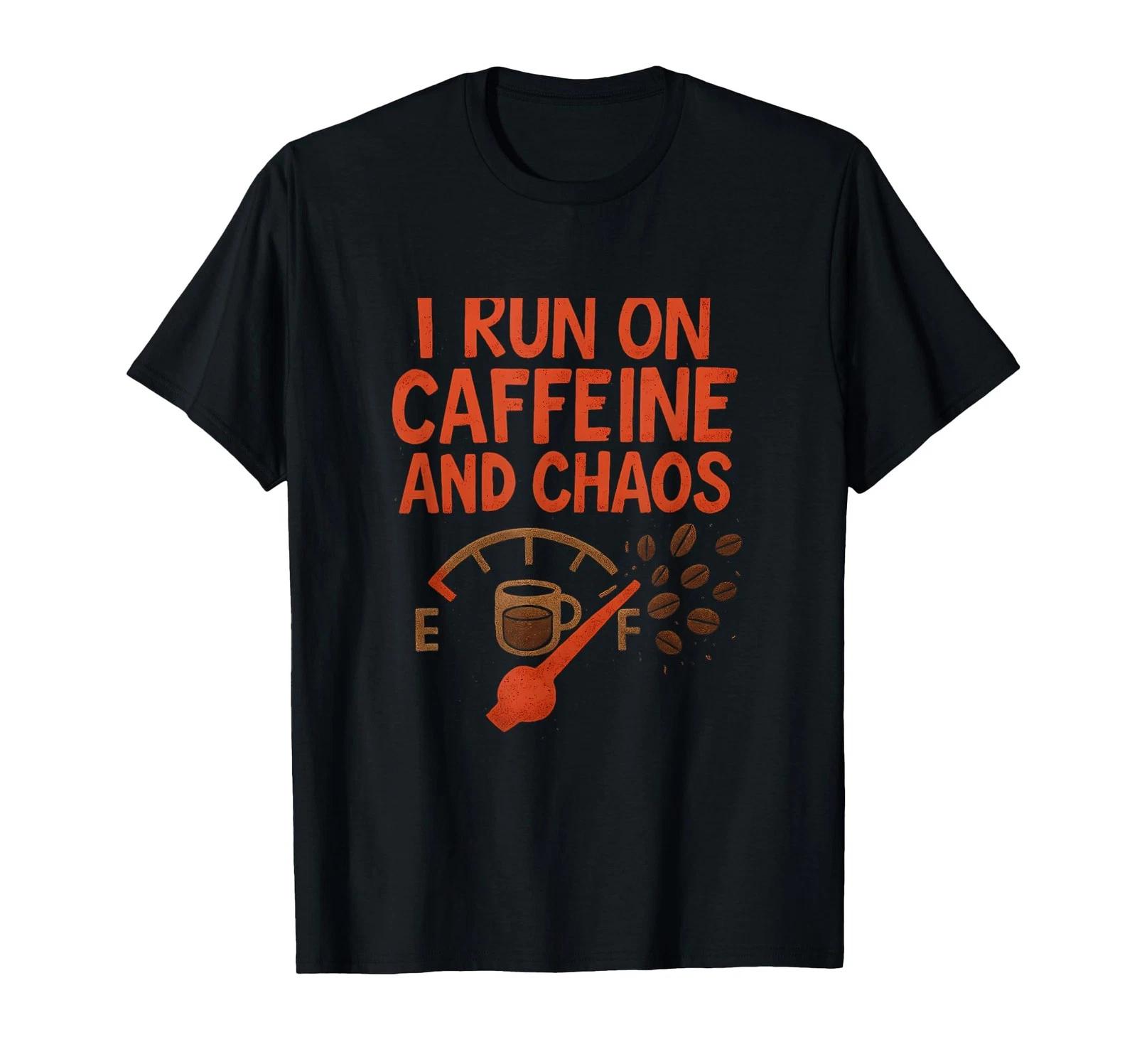 I Run On Caffeine And Chaos Coffee Humor Design T-Shirt XL