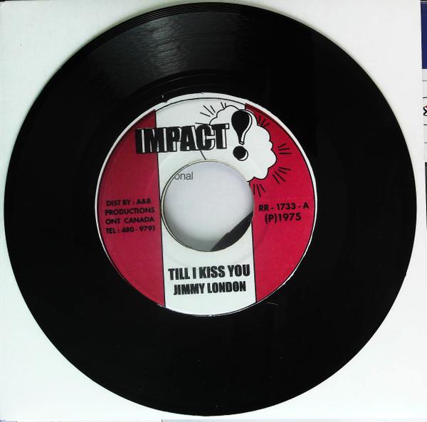 7inch Record JIMMY LONDON - Till I Kiss You RR1733 Impact! 1975 Canada Reggae, Ska & Dub Used