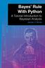 The Bayes' Rule With Python : A Tutorial Introduction To Bayesian Analysis Book