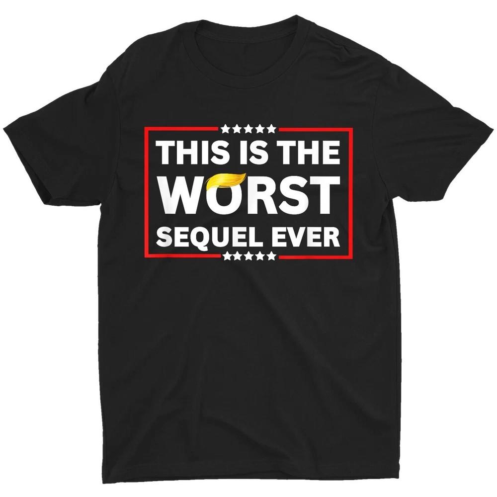 Worst Sequel Ever Anti-Trump Protest 4th July Patriotic Unisex T-Shirt Unisex T-Shirt XXXL