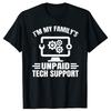 Im My Familys Unpaid Tech Support Funny Computer Engineer T Shirts Streetwear Short Sleeve Fashion Loose Oversized T Shirt