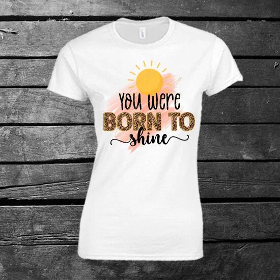 You Were Born To Shine Ladies T-shirt Gift Present Holiday Summertime 2XL