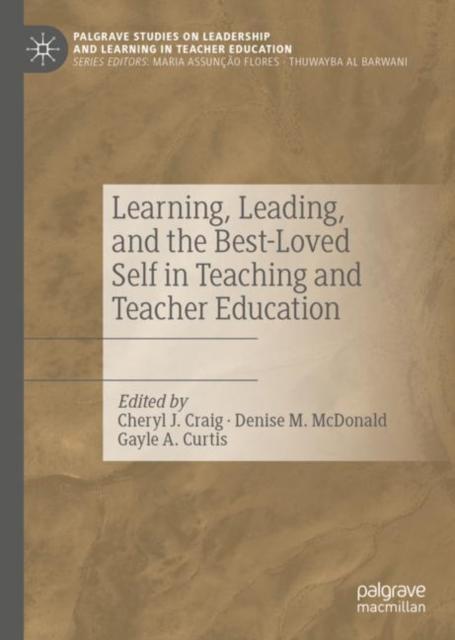 The Learning, Leading, and the Best-Loved Self In Teaching and Teacher Education Book