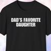 Dad's Favorite Daughter Shirt, Dad's Favorite Shirt, Funny Sweater, Gag Gift, Joke Gift, Prank Shirt, Unhinge Shirt, Meme Shirt