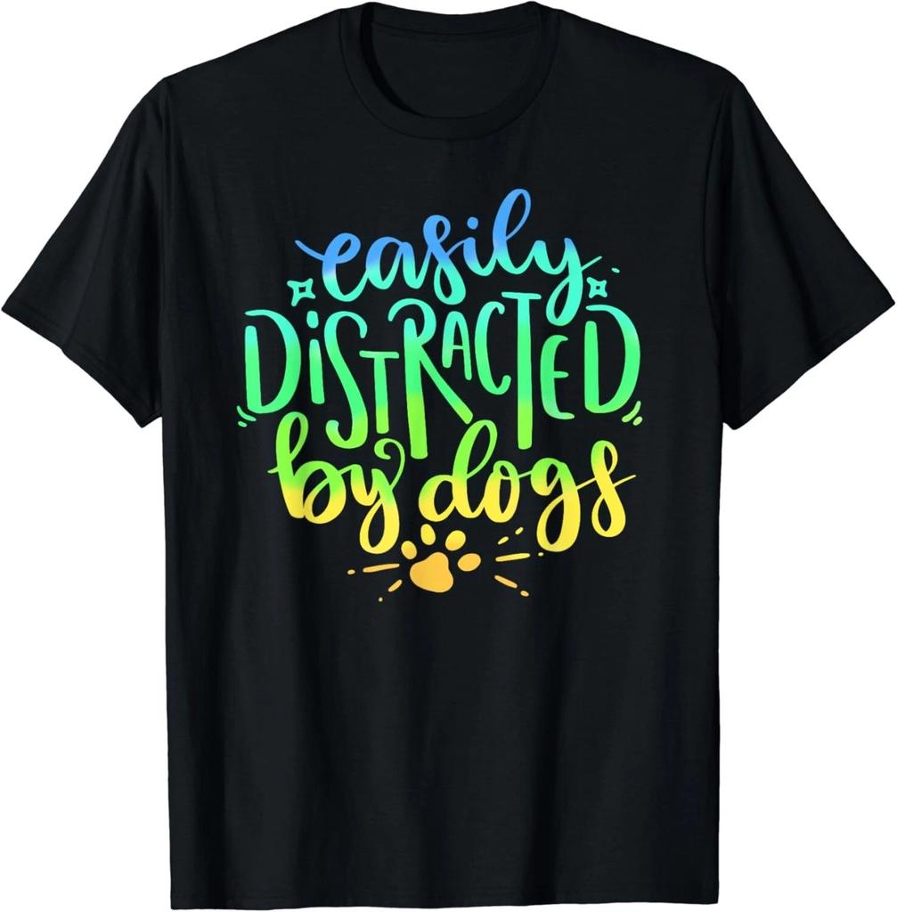 Easily Distracted By Dogs Dog Owner Puppy Lover Cute Gift Unisex T-Shirt