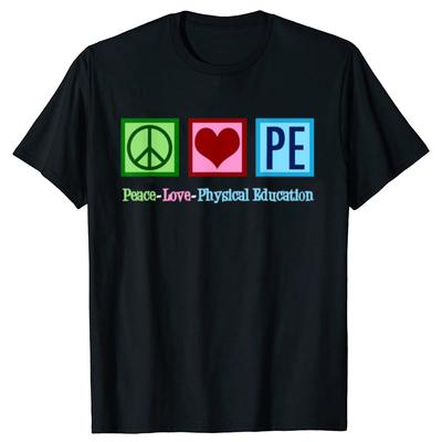 Funny Peace Love PE TShirt Physical Education PE Unisex Pure Cotton Funny Humor Streetwear Tee Short Sleeve Unisex Clothing