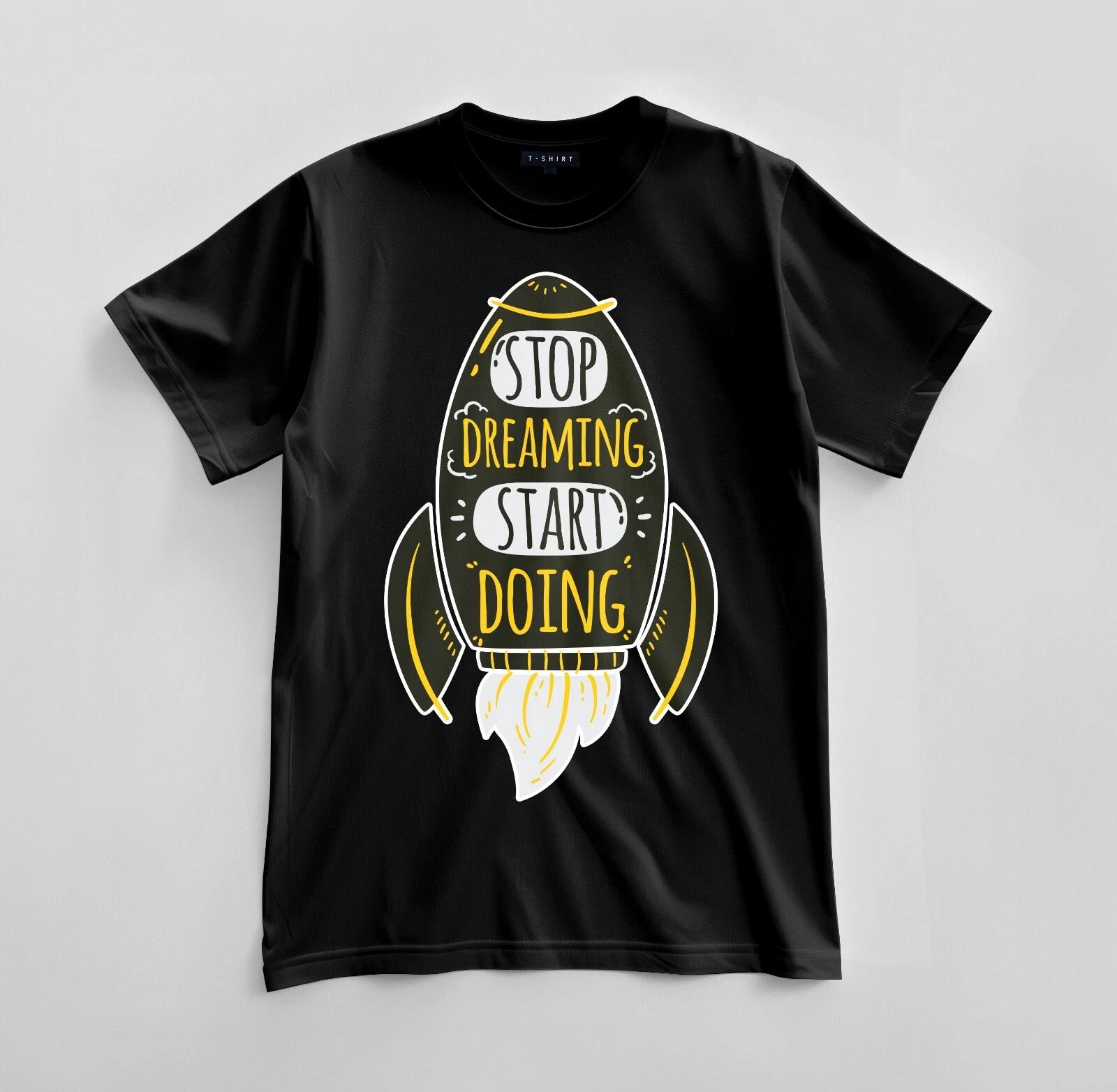 Custom Stop Dreaming, Start Doing T-shirt Design Unisex Jersey Short Sleeve Tee S