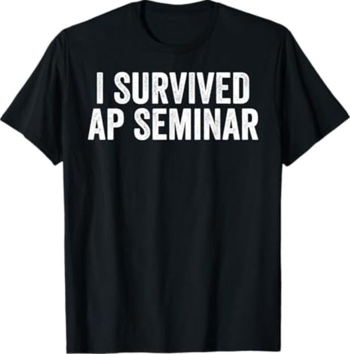 I Survived AP Seminar Funny AP Examination Quote T-Shirt Unisex T-Shirt M