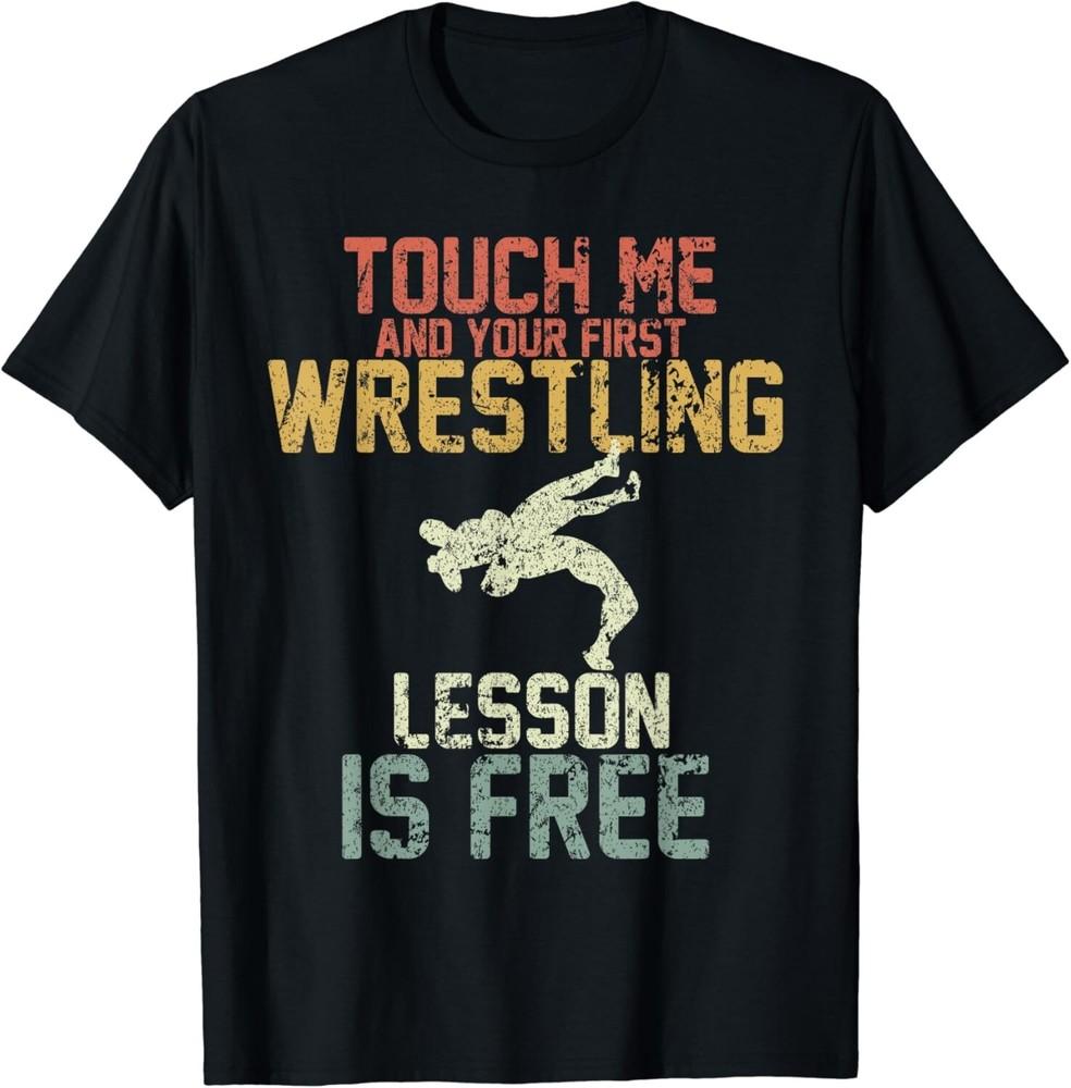 

Vintage Touch Me And Your First Wrestling Lesson Is Free Gift Unisex T-Shirt XL
