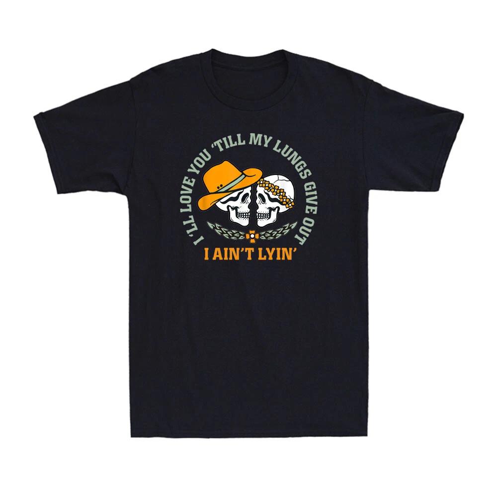 I ll Love You Till My Lungs Give Out I Ain t Lyin Funny Skull Men s T-Shirt XXXL