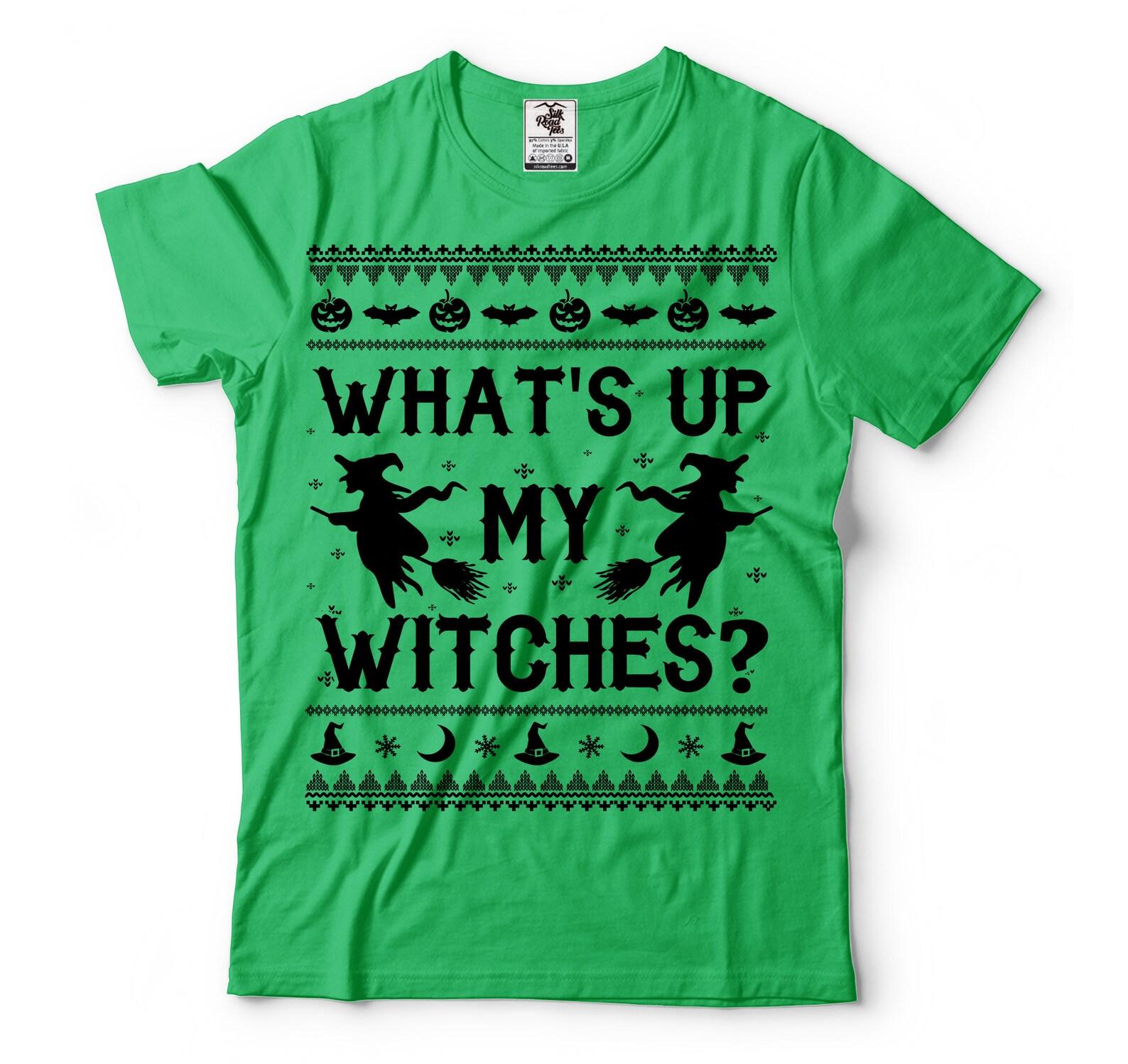 Funny Halloween Tee: What s Up My Witches Shirt XL