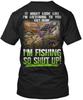 Fishing Dude Im T-Shirt Made In the USA Size S To 5XL