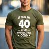 Funny 40th Birthday Fan Gift T Shirt It Took Me 40 Years To Look This Good 100 Cotton Crew Neck Casual Tops