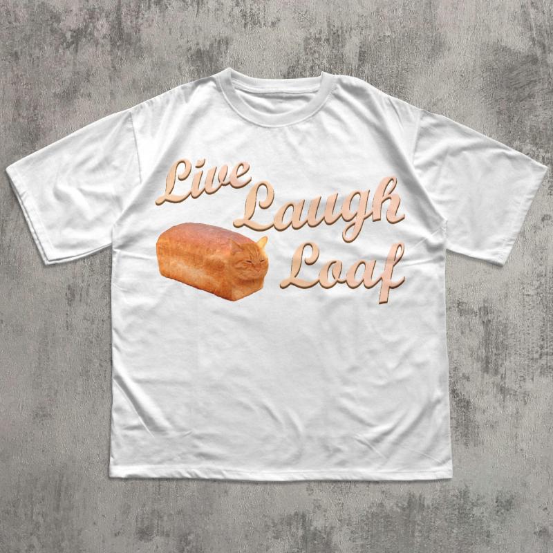 Live Laugh Loaf Fun Cat Enthusiast Tshirt Weird Tshirt Mens and Womens Summer Cotton Comfortable Round Neck Short Sleeve