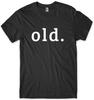 Old Birthday Tee Funny Mens Unisex T-Shirt