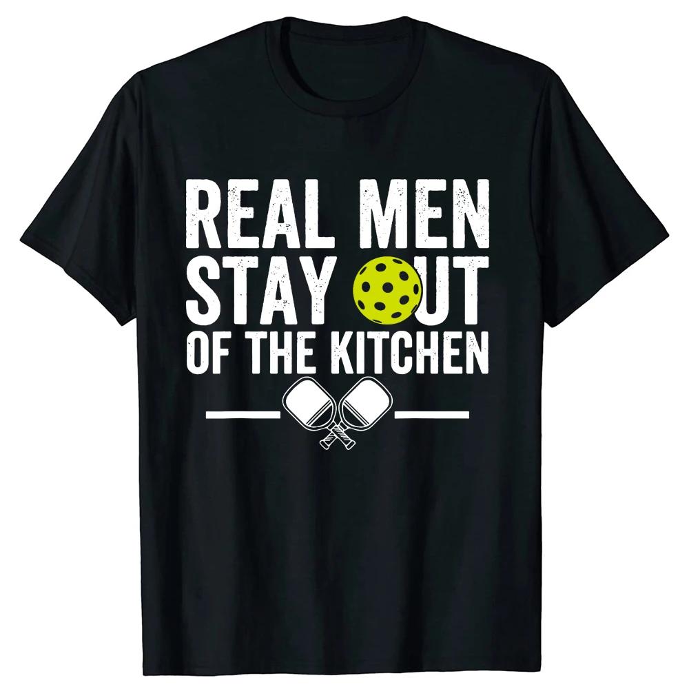 

Real Men Don t Go Into The Kitchen Fun Pickerball Retro Players Short-sleeved T-shirt Clothing Basic T-shirt Street Wear Y2K Top 4XL