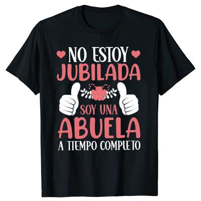 I Don't Retired I Am Grandma T Shirt Retro Spanish Humor Retirement Grandmother Gift Tops 100% Cotton Soft Breathable T-shirt