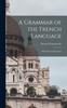 كتاب A Grammar of the French Language : With Practical Exercises