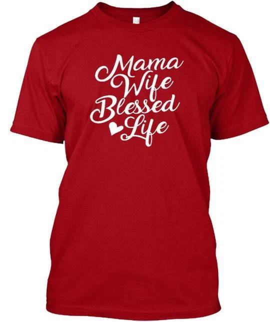 Mama Wife Blessed Life T shirt Made in the USA Size S to 5XL 4XL