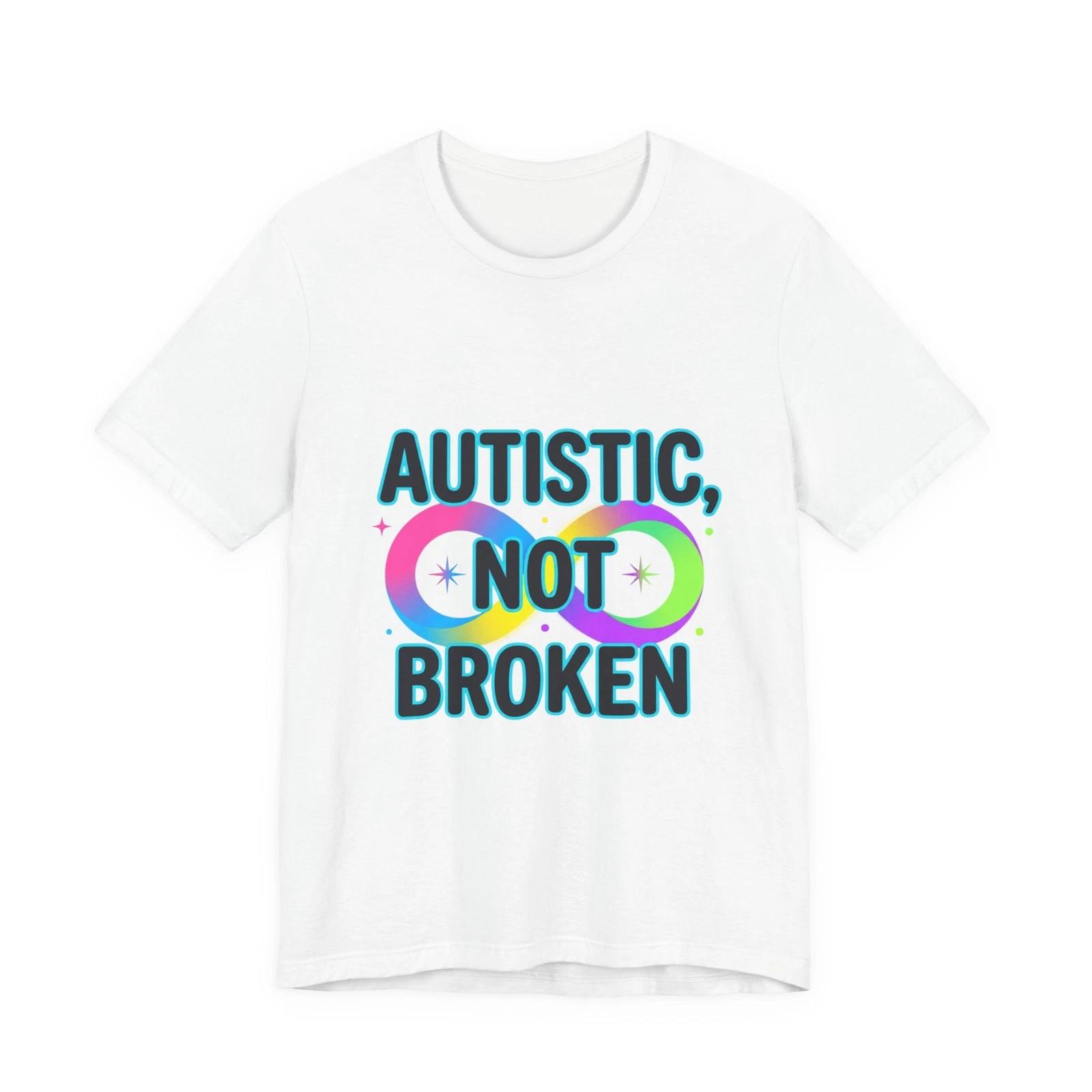 Autistic Not Broken Tee | neurodiversity, autistic pride 4XL