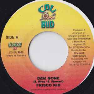 

7inch Record FRISCO KID - Dem Gone NONE Cali Bud 2000 Jamaica Reggae, Ska & Dub Used