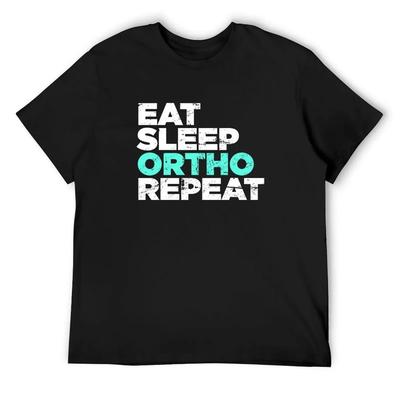 Eat, Sleep, Ortho, Repeat _ Funny Orthodontics T-Shirt New Gifts and T-shirts Anime Stuff Mens White T Shirts
