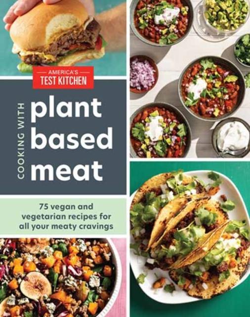 The Cooking with Plant-Based Meat : 75 Satisfying Recipes Using Next-Generation Meat Alternatives Book