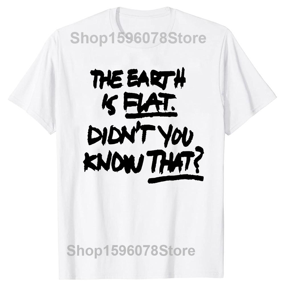 Funny Flat Earth Society T Shirts Graphic Cotton Streetwear Short Sleeve Birthday Gifts Summer Style T-shirt Mens Clothing