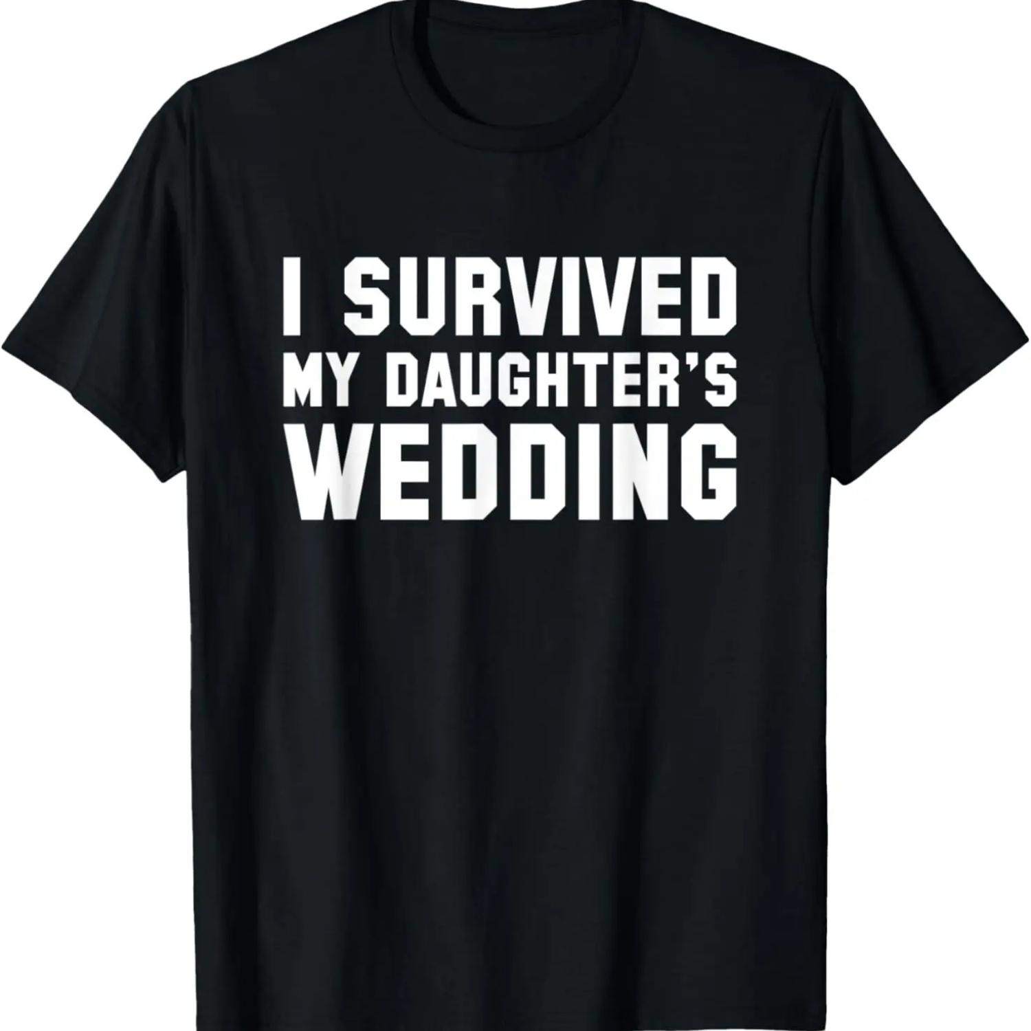 

Mens Funny Dad Daddy Gift I Survived My Daughter s Wedding T-Shirt XXXXXL