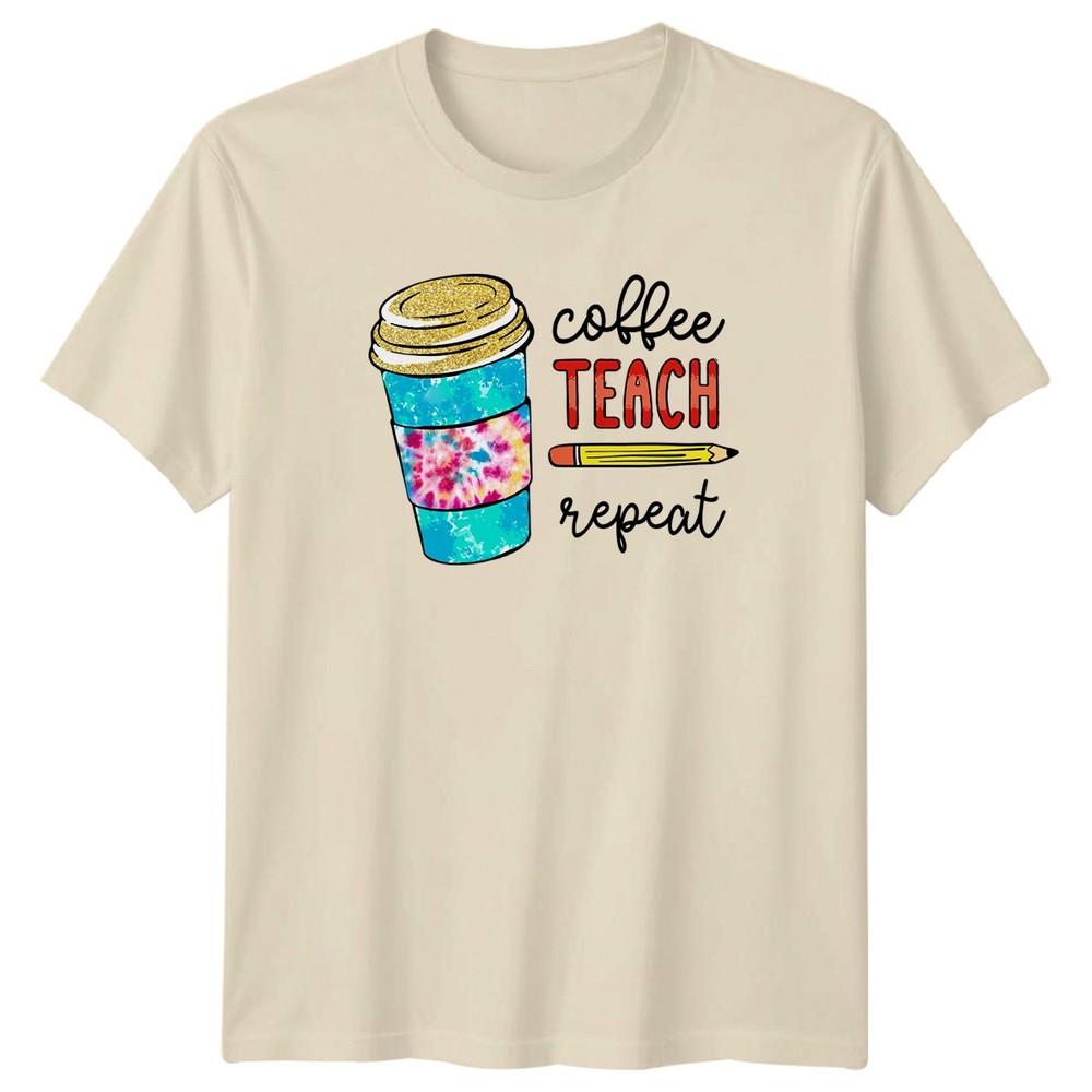 Coffee Teach Repeat Unisexs TShirt Teacher Appreciation Gift For Her