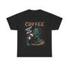 Men's and Women's T-shirts Coffee Wakes The Dead
