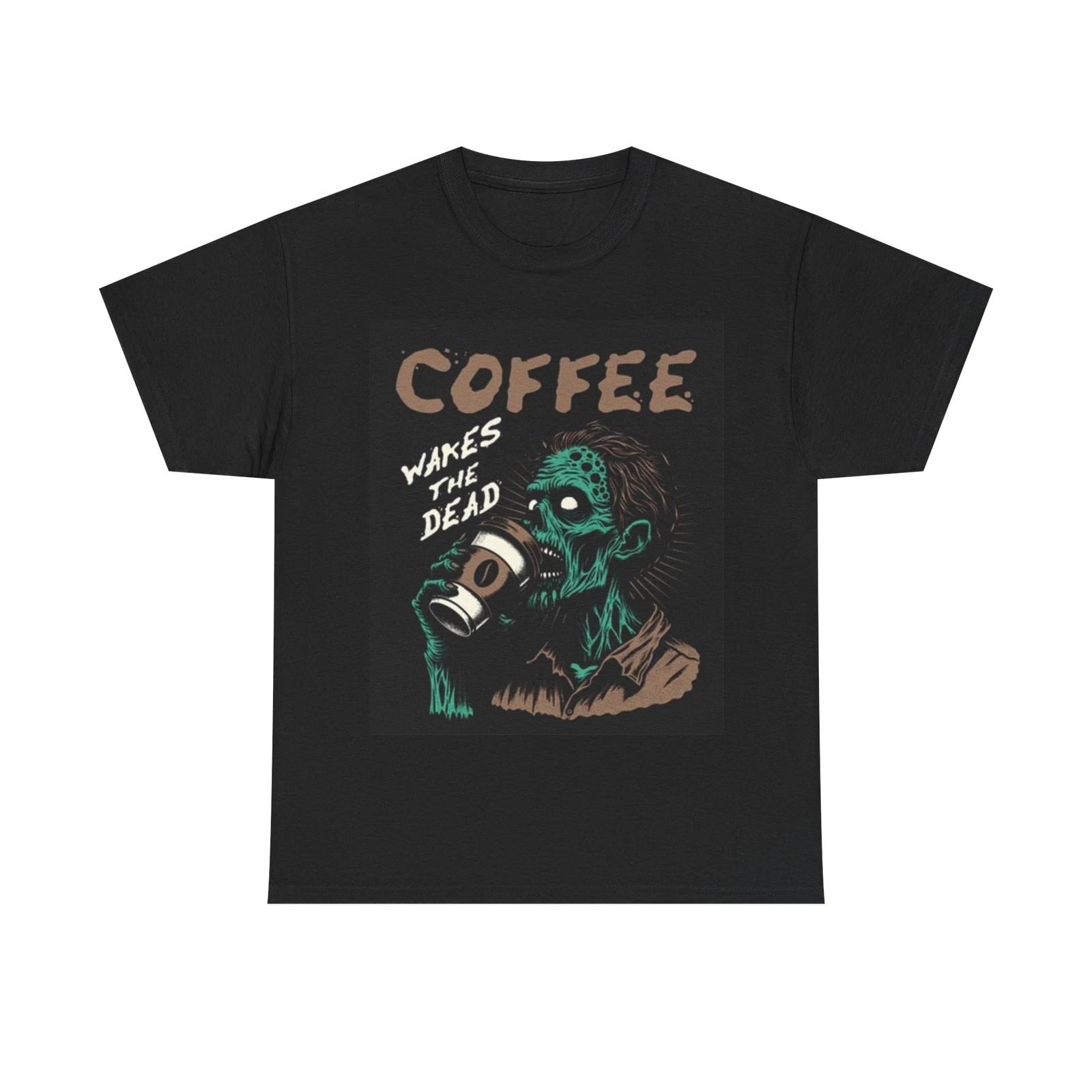 Men s and Women s T-shirts Coffee Wakes The Dead M