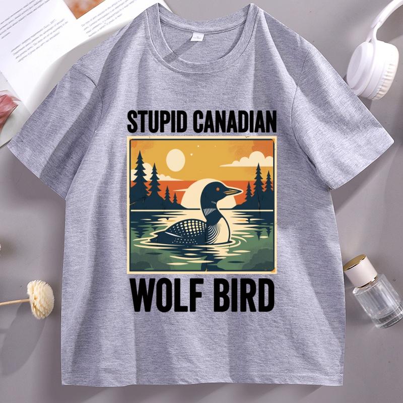 Stupid Canadian Wolf Bird T Shirt Animal Graphic Tee Unisex Women Casual Cotton Short Sleeve Tshirt Comfortable Round Neck Tees