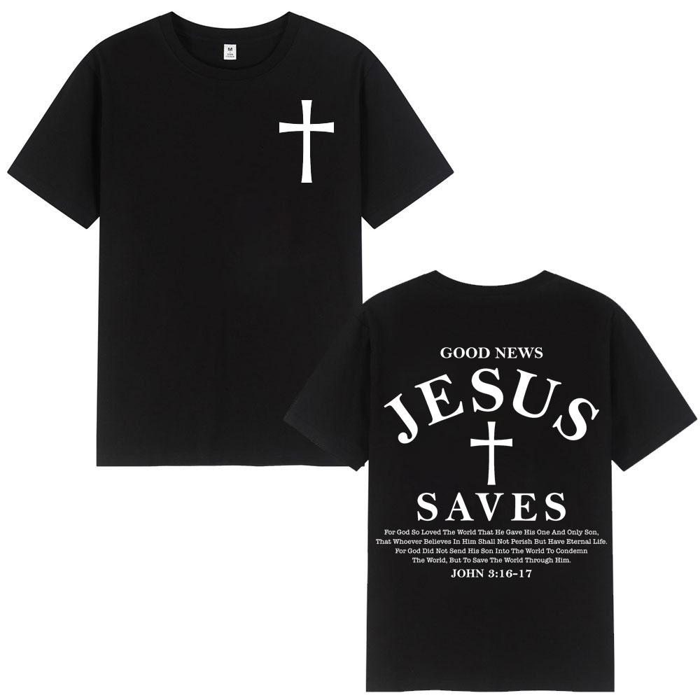 Good News Jesus Saves Tshirt Unisex Unisex Summer Casual 100cotton Short Sleeve T Shirt High Quality Fashion Oversized Tshirts