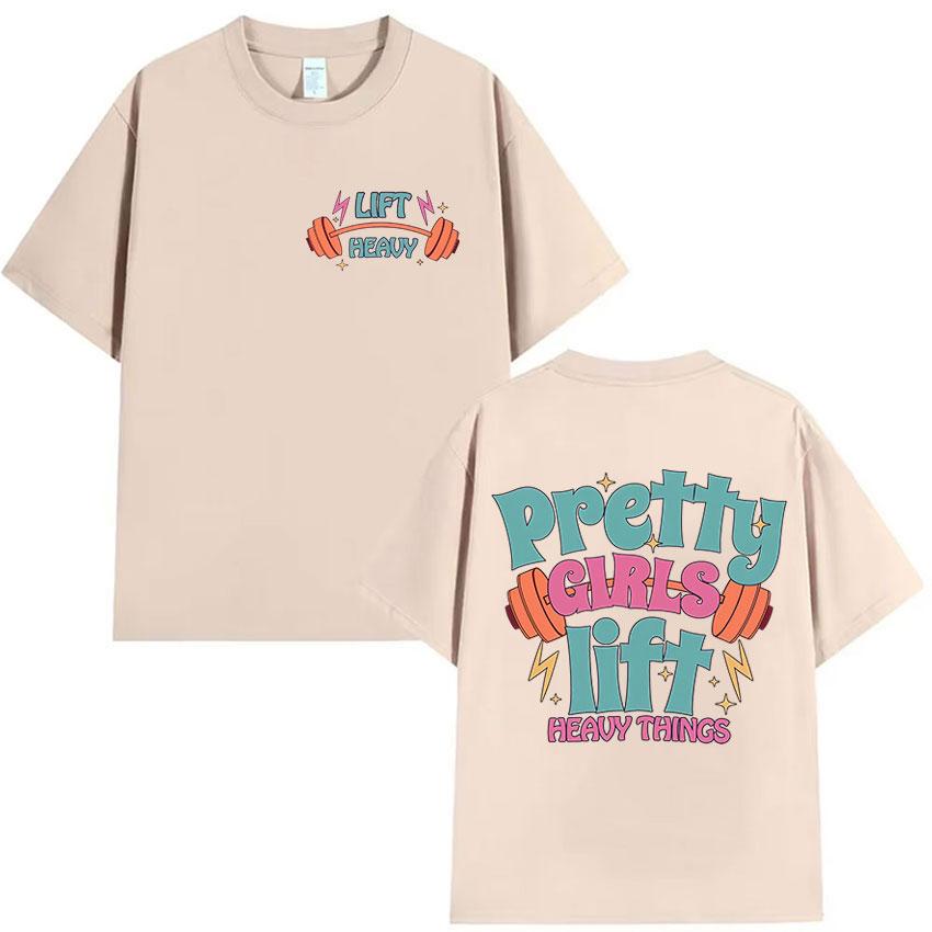 Pretty Girls Lift Heavy Things Graphic T Shirt Fashion Funny Muscle Mommy Meme T-Shirt Unisex Casual O-Neck Short Sleeve T-shirt