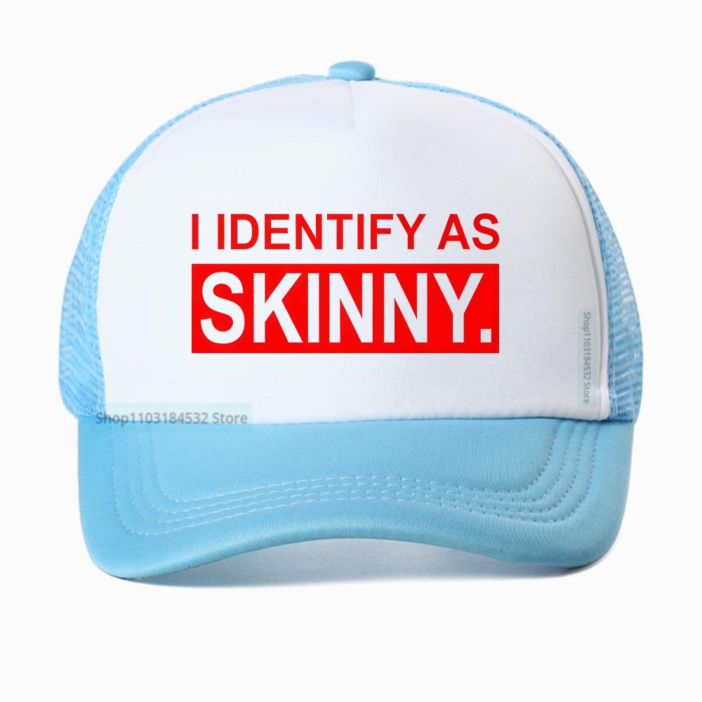I Identify As Skinny Funny Prank Joke Baseball Cap Novelty Trendy Casual Summer Gym Sports Women Breathable Trucker Hat