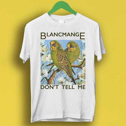 

Blancmange Don t Tell Me Synth Pop 80s Retro Cool Gift Tee T Shirt P2089 4XL