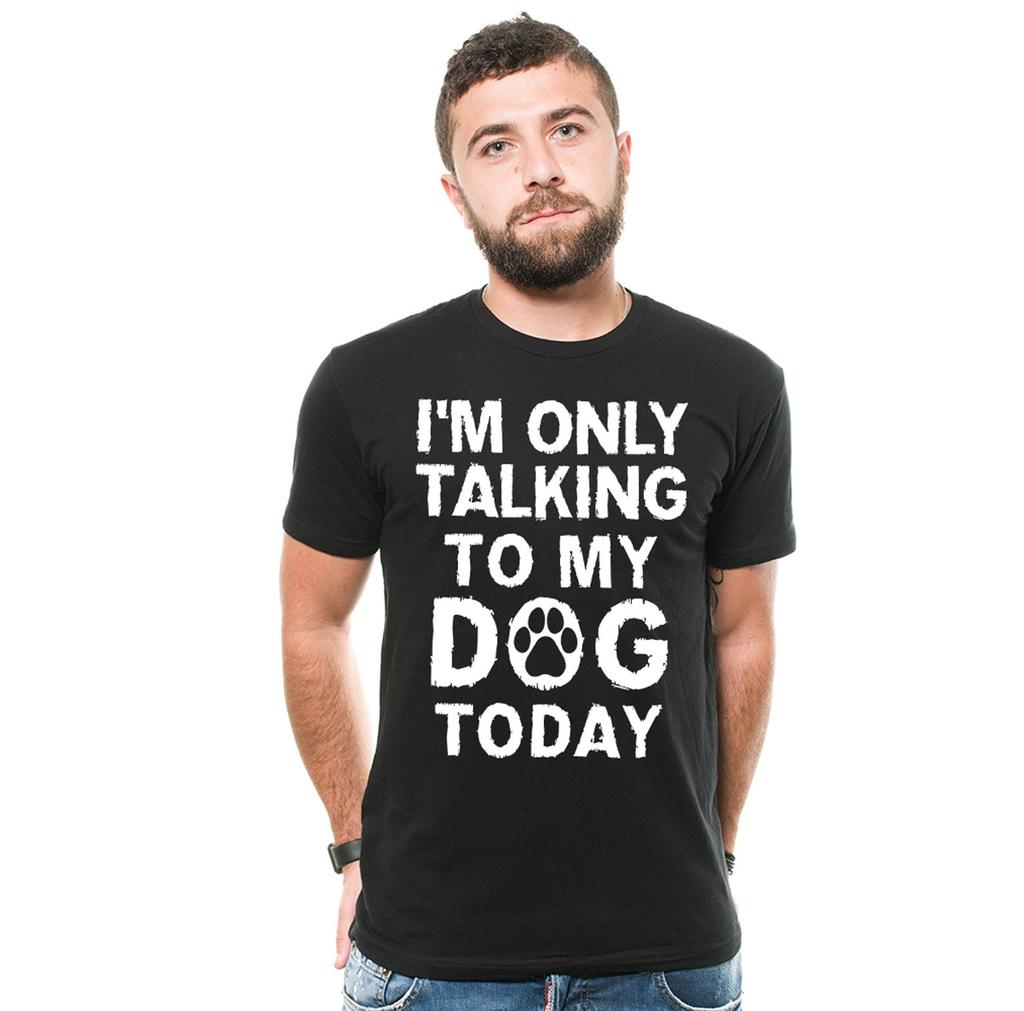 Funny Dog Dad T-Shirt: I'm Only Talking To My Dog Today