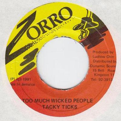 7inch Record TACKY TICKS - Too Much Wicked People Zorro 1991 Jamaica Reggae, Ska & Dub