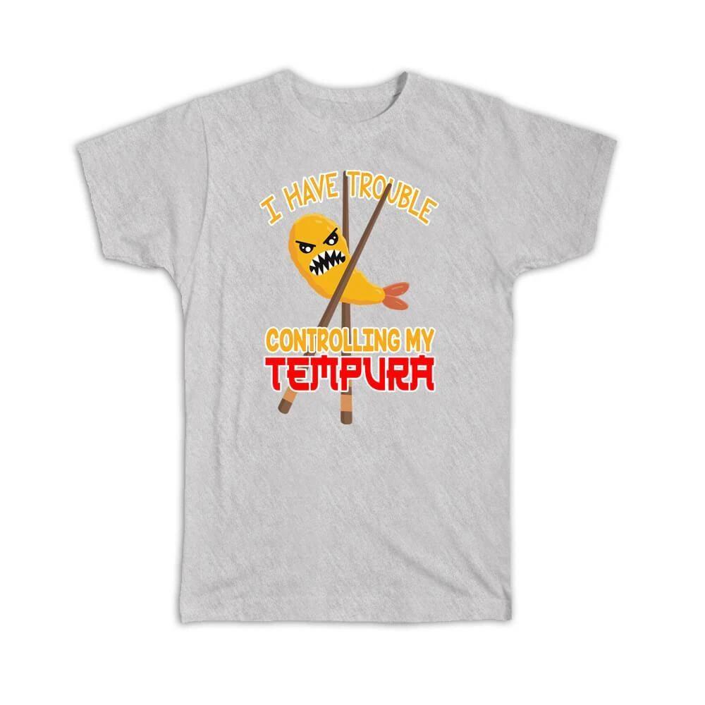 Gift T-Shirt : Control Your Temper Tempura Humor Japanese Food Lover Sushi S