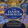 The Dark Mirror by Samantha Shannon Hardback Book 9781408879443