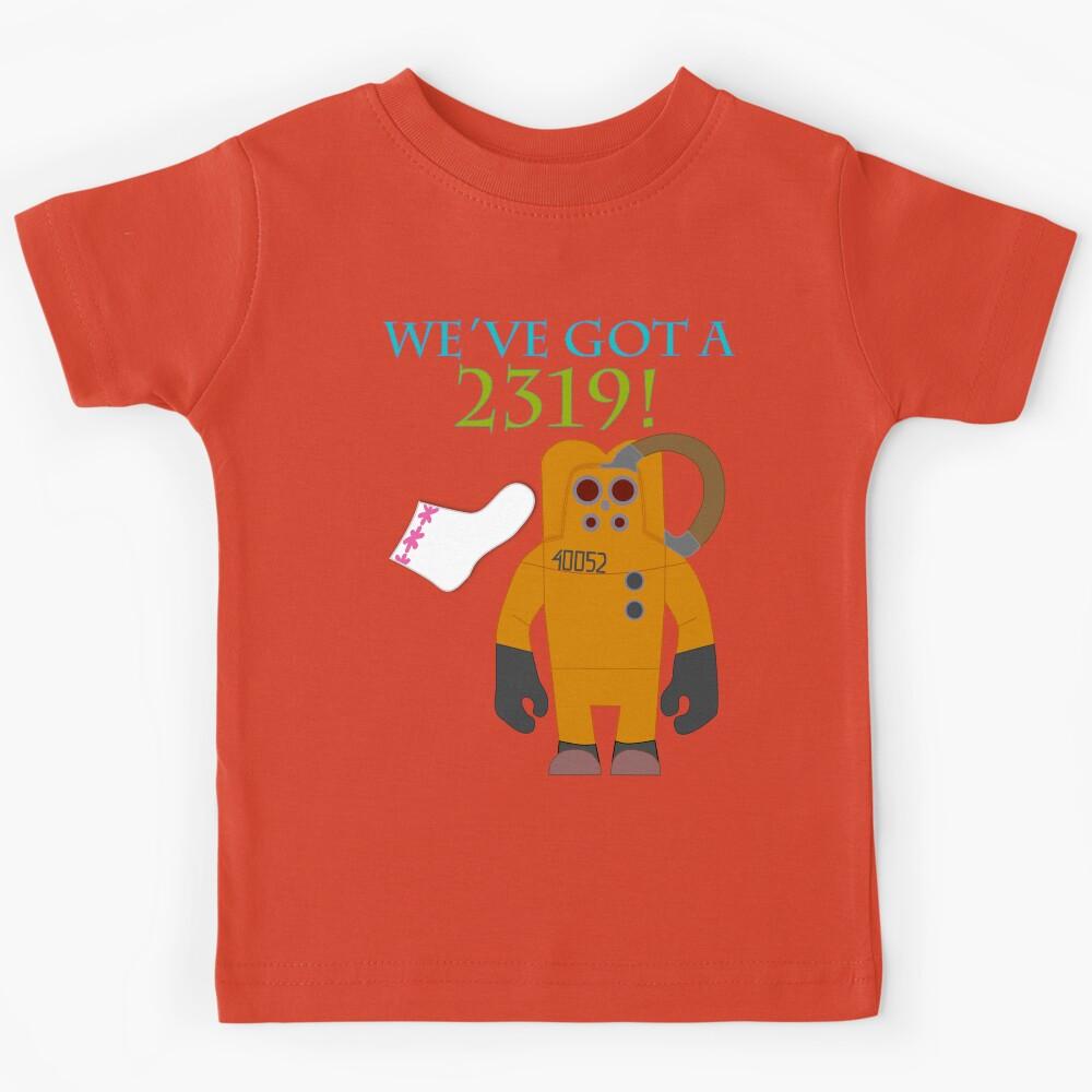 We ve Got a 2319! Kids T-Shirt 100